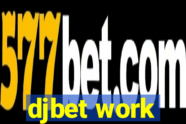 djbet work